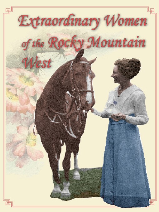 Title details for Extraordinary Women of the Rocky Mountain West by Pikes Peak Library District, Multimedia and Production Studio - Available
